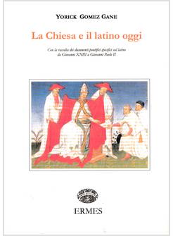 LA CHIESA E IL LATINO OGGI CON LA RACCOLTA DEI DOCUMENTI PONTIFICI SPECIFICI
