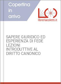 SAPERE GIURIDICO ED ESPERIENZA DI FEDE LEZIONI INTRODUTTIVE AL DIRITTO CANONICO