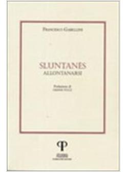 SLUNTANèS (ALLONTANARSI)