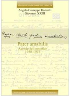 PATER AMABILIS. AGENDE DEL PONTEFICE 1958-1963 EDIZ CRITIC