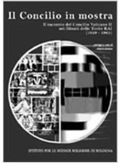 CONCILIO IN MOSTRA IL RACCONTO DEL CONCILIO VATICANO II NEI FILMATI DELLE TECHE