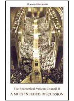 ECUMENIAL VATICAN COUNCIL II A MUCH NEEDED DISCUSSION (THE)
