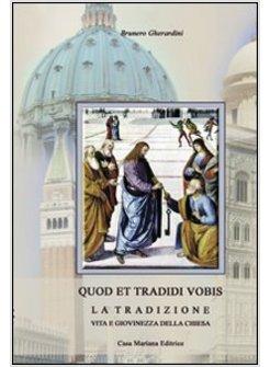 QUOD ET TRADIDI VOBIS LA TRADIZIONE VITA E GIOVINEZZA DELLA CHIESA