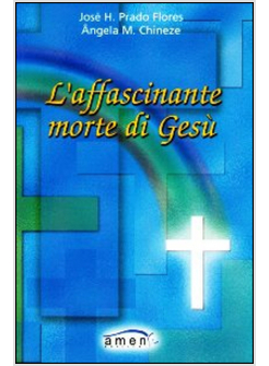 AFFASCINANTE MORTE DI GESU' (L')