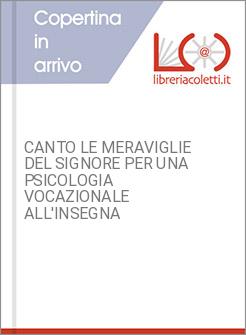 CANTO LE MERAVIGLIE DEL SIGNORE PER UNA PSICOLOGIA VOCAZIONALE ALL'INSEGNA