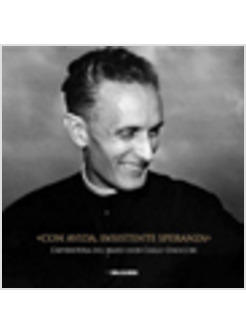 CON AVIDA INSISTENTE SPERANZA L'AVVENTURA DEL BEATO DON CARLO GNOCCHI.