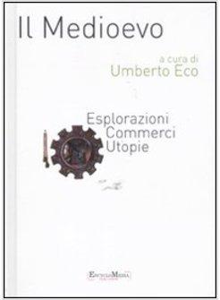 IL MEDIOEVO. ESPLORAZIONI, COMMERCI, UTOPIE 