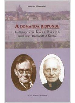 A DOMANDA RISPONDE. IL DIALOGO CON KARL BARTH «DOMANDE A ROMA»
