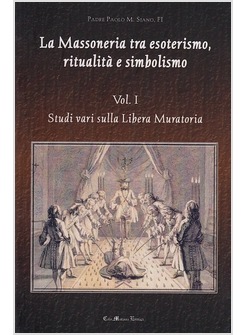 LA MASSONERIA TRA ESOTERISMO, RITUALITA' E SIMBOLISMO 1 
