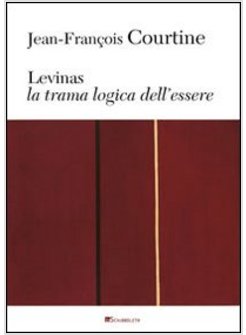 LEVINAS. LA TRAMA LOGICA DELL'ESSERE