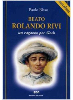 BEATO ORLANDO RIVI. UN RAGAZZO PER GESU'