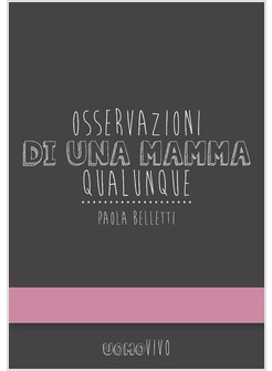 OSSERVAZIONI DI UNA MAMMA QUALUNQUE