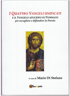 I QUATTRO VANGELI UNIFICATI E IL VANGELO APOCRIFO DI TOMMASO 