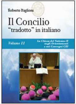 CONCILIO «TRADOTTO» IN ITALIANO (IL). VOL. 2: LA CHIESA DEL VATICANO II NEGLI OR