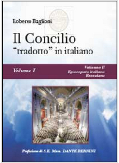 CONCILIO «TRADOTTO» IN ITALIANO (IL). VOL. 1: VATICANO II, EPISCOPATO ITALIANO, 