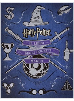 HARRY POTTER. IL LIBRO DEGLI OGGETTI MAGICI