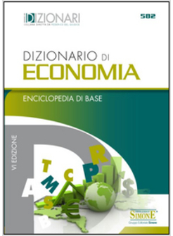 DIZIONARIO DI ECONOMIA. ENCICLOPEDIA DI BASE. VI EDIZIONE.