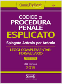 CODICE DI PROCEDURA PENALE ESPLICATO. SPIEGATO ARTICOLO PER ARTICOLO