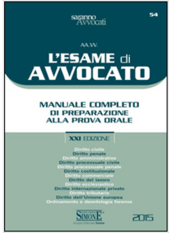 L'ESAME DI AVVOCATO. MANUALE COMPLETO DI PREPARAZIONE ALLA PROVA ORALE