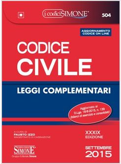 CODICE CIVILE LEGGI COMPLEMENTARI XXXIX EDIZIONE SETTEMBRE 2015