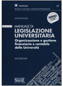 MANUALE DI LEGISLAZIONE UNIVERSITARIA. ORGANIZZAZIONE E GESTIONE FINANZIARIA