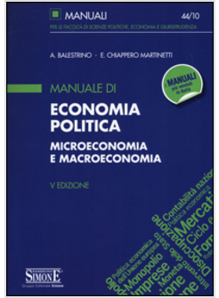 MANUALE DI ECONOMIA POLITICA. MICROECONOMIA E MACROECONOMIA