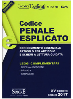 CODICE PENALE ESPLICATO. CON COMMENTO ESSENZIALE ARTICOLO PER ARTICOLO E SCHEMI 
