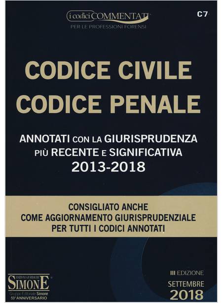 CODICE CIVILE CODICE PENALE ANNOTATI CON LA GIURISPRUDENZA RECENTE 2013/2018