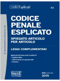 CODICE PENALE ESPLICATO SPIEGATO ARTICOLO PER ARTICOLO. LEGGI COMPLEMENTARI