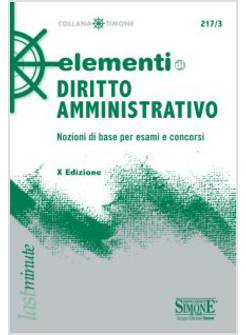 ELEMENTI DI DIRITTO AMMINISTRATIVO NOZIONI DI BASE PER ESAMI E CONCORSI