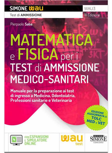 MATEMATICA E FISICA PER I TEST DI AMMISSIONE MEDICO-SANITARI