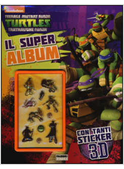 IL SUPER ALBUM. TURTLES TARTARUGHE NINJA. CON ADESIVI 3D