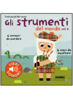 GLI STRUMENTI DEL MONDO. I MIEI PICCOLI LIBRI SONORI VOL. 2