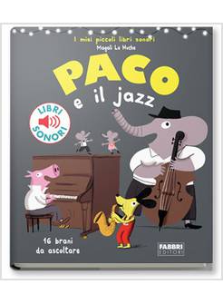 PACO E IL JAZZ. I MIEI PICCOLI LIBRI SONORI