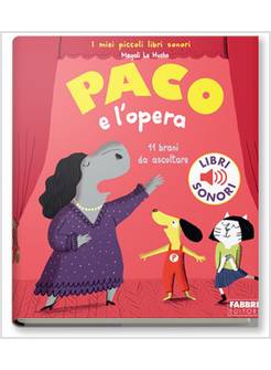 PACO E L'OPERA. I MIEI PICCOLI LIBRI SONORI