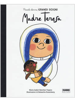 MADRE TERESA. PICCOLE DONNE, GRANDI SOGNI