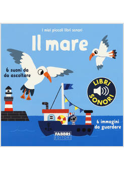 IL MARE I MIEI PICCOLI LIBRI SONORI EDIZIONE A COLORI