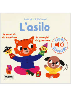 L'ASILO I MIEI PICCOLI LIBRI SONORI EDIZIONE A COLORI