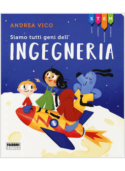 STEM SIAMO TUTTI GENI DELL'INGEGNERIA