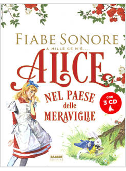 ALICE NEL PAESE DELLE MERAVIGLIE. FIABE SONORE. A MILLE CE N'E... CON 3 CD AUDIO