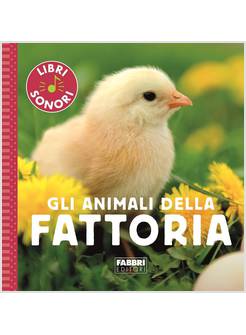 GLI ANIMALI DELLA FATTORIA LIBRI SONORI