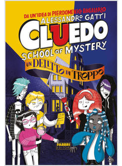 DELITTO DI TROPPO. CLUEDO. SCHOOL OF MYSTERY (UN)