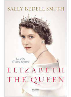 ELIZABETH THE QUEEN. LA VITA DI UNA REGINA