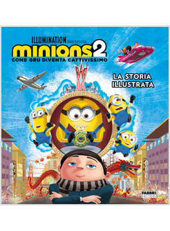 MINIONS 2 COME GRU DIVENTA CATTIVISSIMO LA STORIA ILLUSTRATA