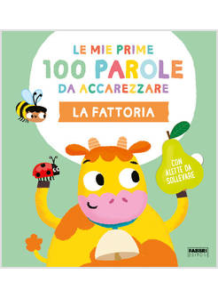 LA FATTORIA. LE MIE PRIME 100 PAROLE DA ACCAREZZARE 
