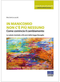 IN MANICOMIO NON C'E' PIU' NESSUNO. COME COMINCIA IL CAMBIAMENTO. LA SALUTE MENT