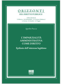 IMPARZIALITA' AMMINISTRATIVA COME DIRITTO. EPIFANIE DELL'INTERESSE LEGITTIMO (L'