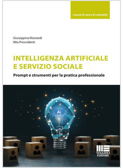 INTELLIGENZA ARTIFICIALE E SERVIZIO SOCIALE. PROMPT E STRUMENTI PER LA PRATICA 