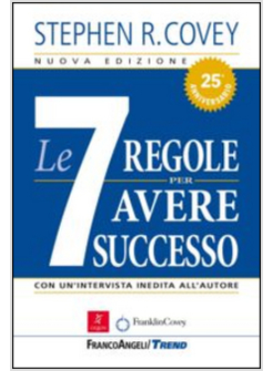 LE SETTE REGOLE PER AVERE SUCCESSO. CON UN'INTERVISTA INEDITA ALL'AUTORE