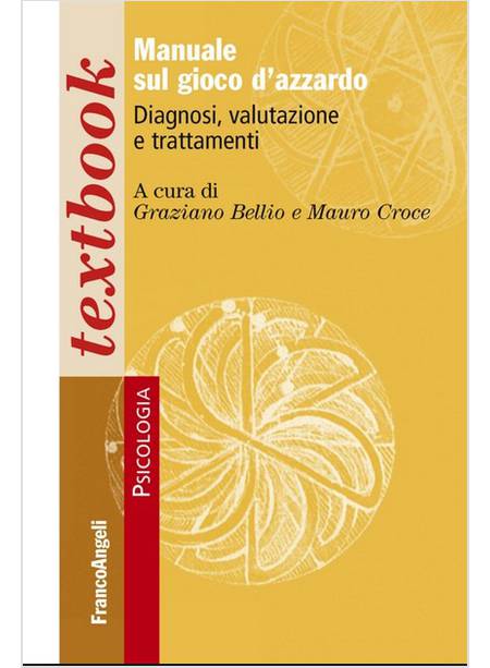 MANUALE SUL GIOCO D'AZZARDO. DIAGNOSI, VALUTAZIONE E TRATTAMENTI